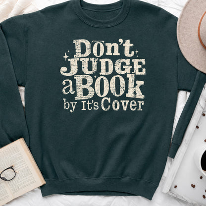 Don't Judge a Book by Its Cover Sweatshirt or Hoodie, Classic Bookish Crewneck