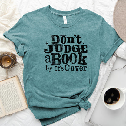 Don't Judge a Book by Its Cover Tee, Classic Bookish Shirt