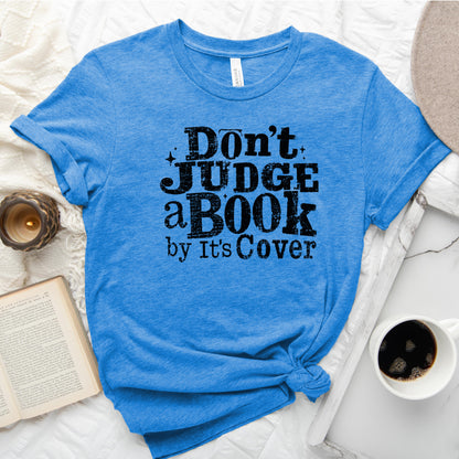 Don't Judge a Book by Its Cover Tee, Classic Bookish Shirt