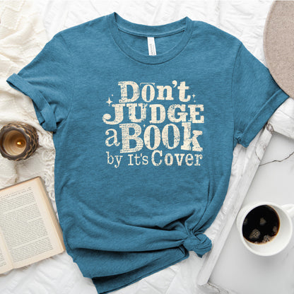 Don't Judge a Book by Its Cover Tee, Classic Bookish Shirt