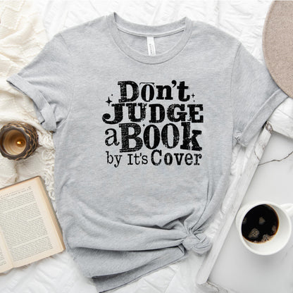 Don't Judge a Book by Its Cover Tee, Classic Bookish Shirt