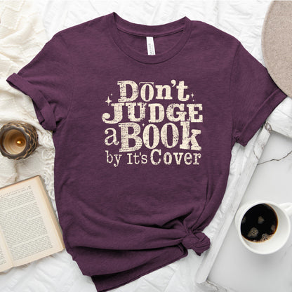 Don't Judge a Book by Its Cover Tee, Classic Bookish Shirt