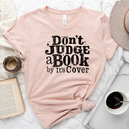 Don't Judge a Book by Its Cover Tee, Classic Bookish Shirt