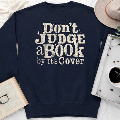 Don't Judge a Book by Its Cover Sweatshirt or Hoodie, Classic Bookish Crewneck