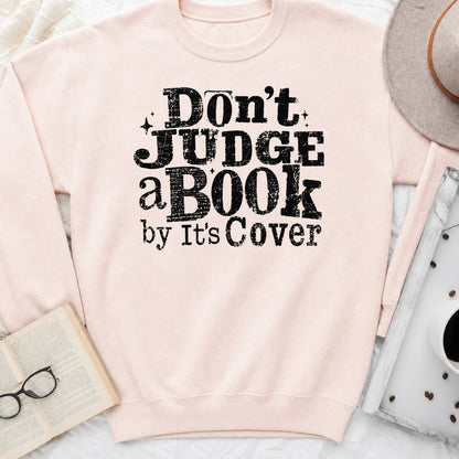 Don't Judge a Book by Its Cover Sweatshirt or Hoodie, Classic Bookish Crewneck