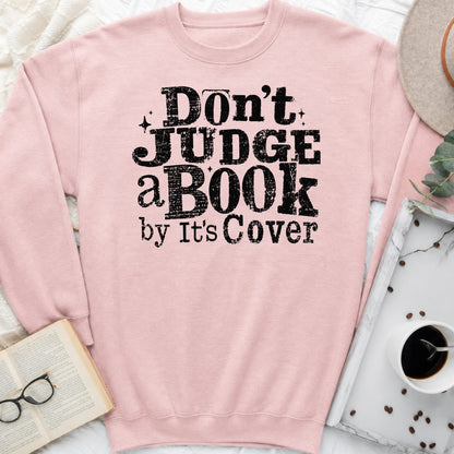 Don't Judge a Book by Its Cover Sweatshirt or Hoodie, Classic Bookish Crewneck