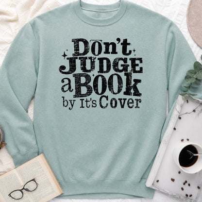 Don't Judge a Book by Its Cover Sweatshirt or Hoodie, Classic Bookish Crewneck