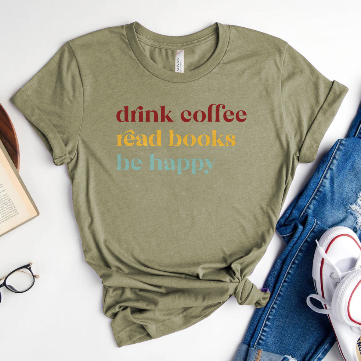 Drink Coffee Read Books Be Happy Tee, Cozy Shirt for Readers