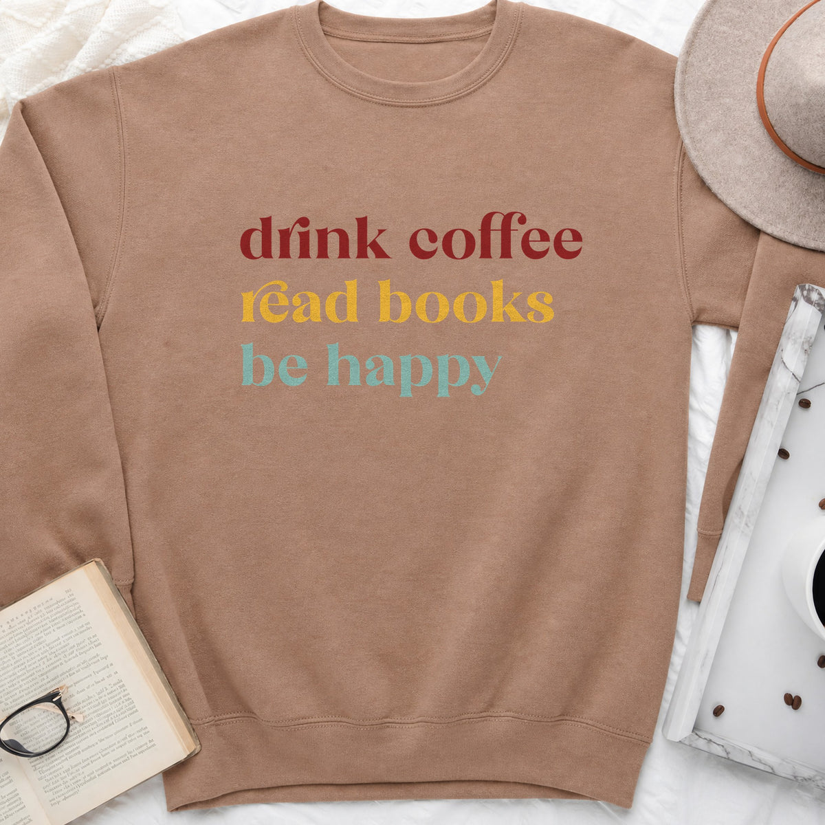 Drink Coffee Read Books Be Happy Sweatshirt or Hoodie, Cozy Reader Crewneck
