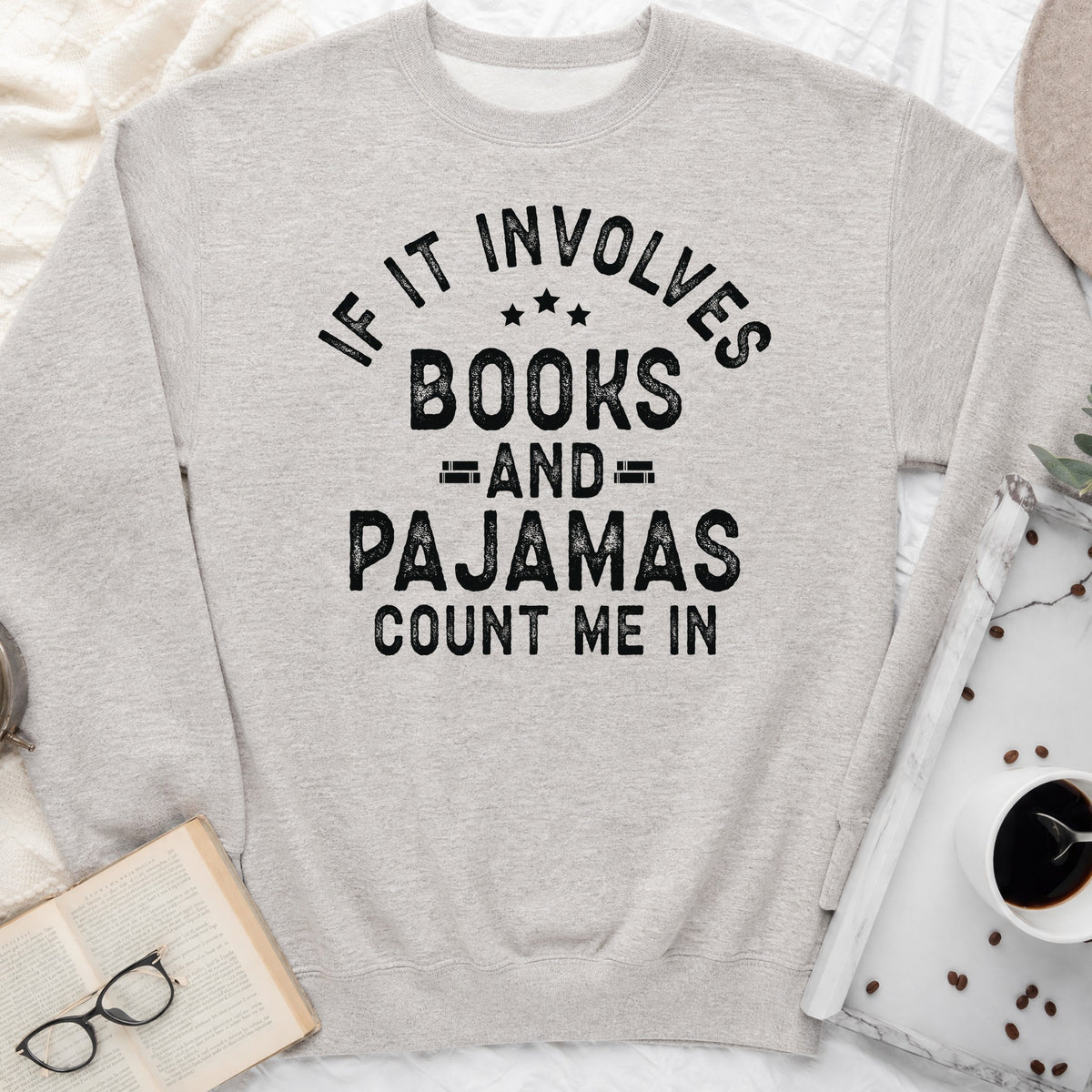 If It Involves Books and Pajamas Sweatshirt or Hoodie, Cozy Reader Crewneck