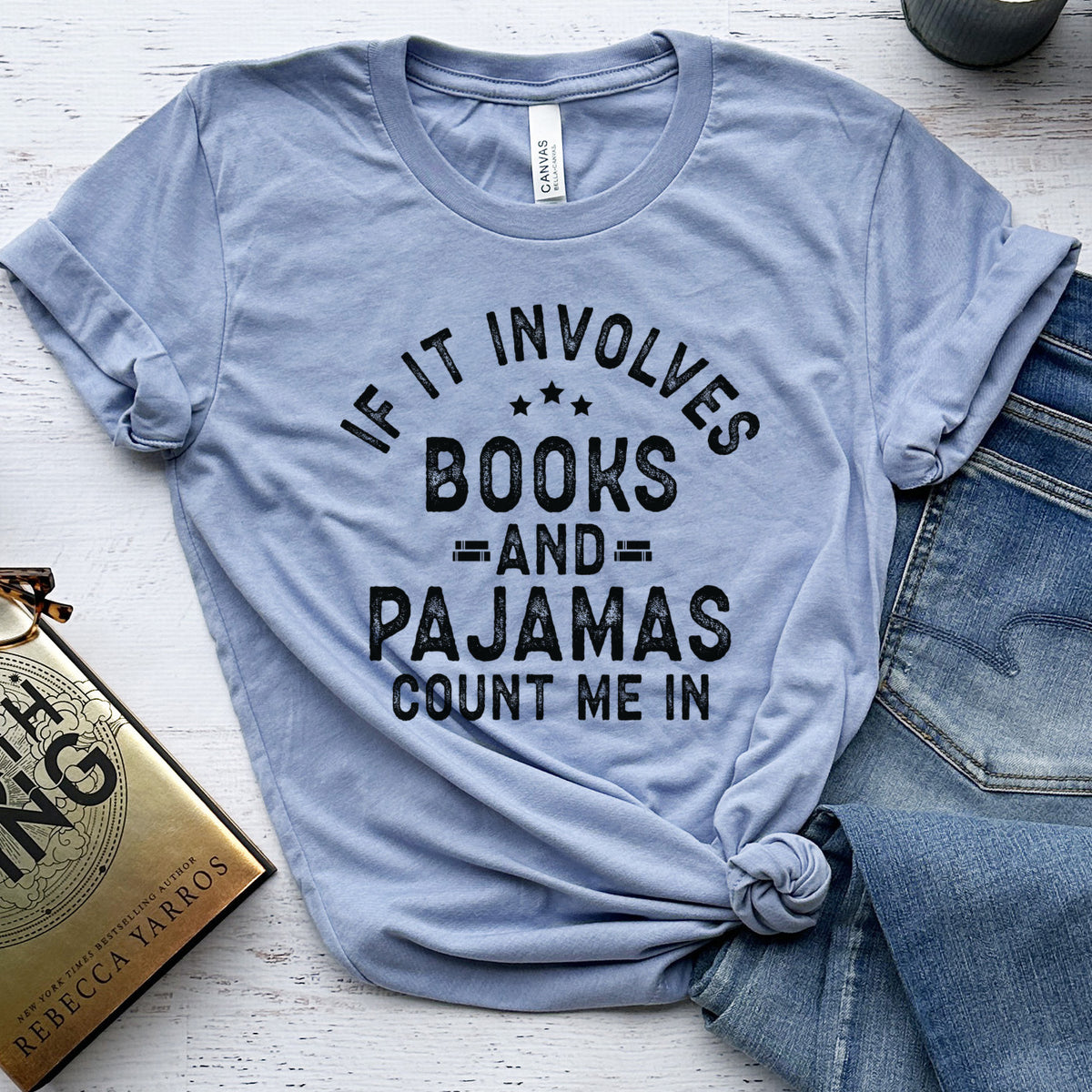 If It Involves Books and Pajamas Count Me In Tee, Cozy Reader Shirt