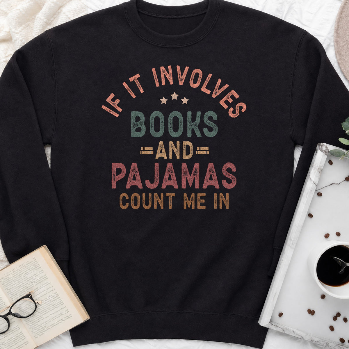 If It Involves Books and Pajamas Sweatshirt or Hoodie, Cozy Reader Crewneck