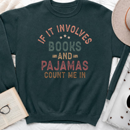 If It Involves Books and Pajamas Sweatshirt or Hoodie, Cozy Reader Crewneck