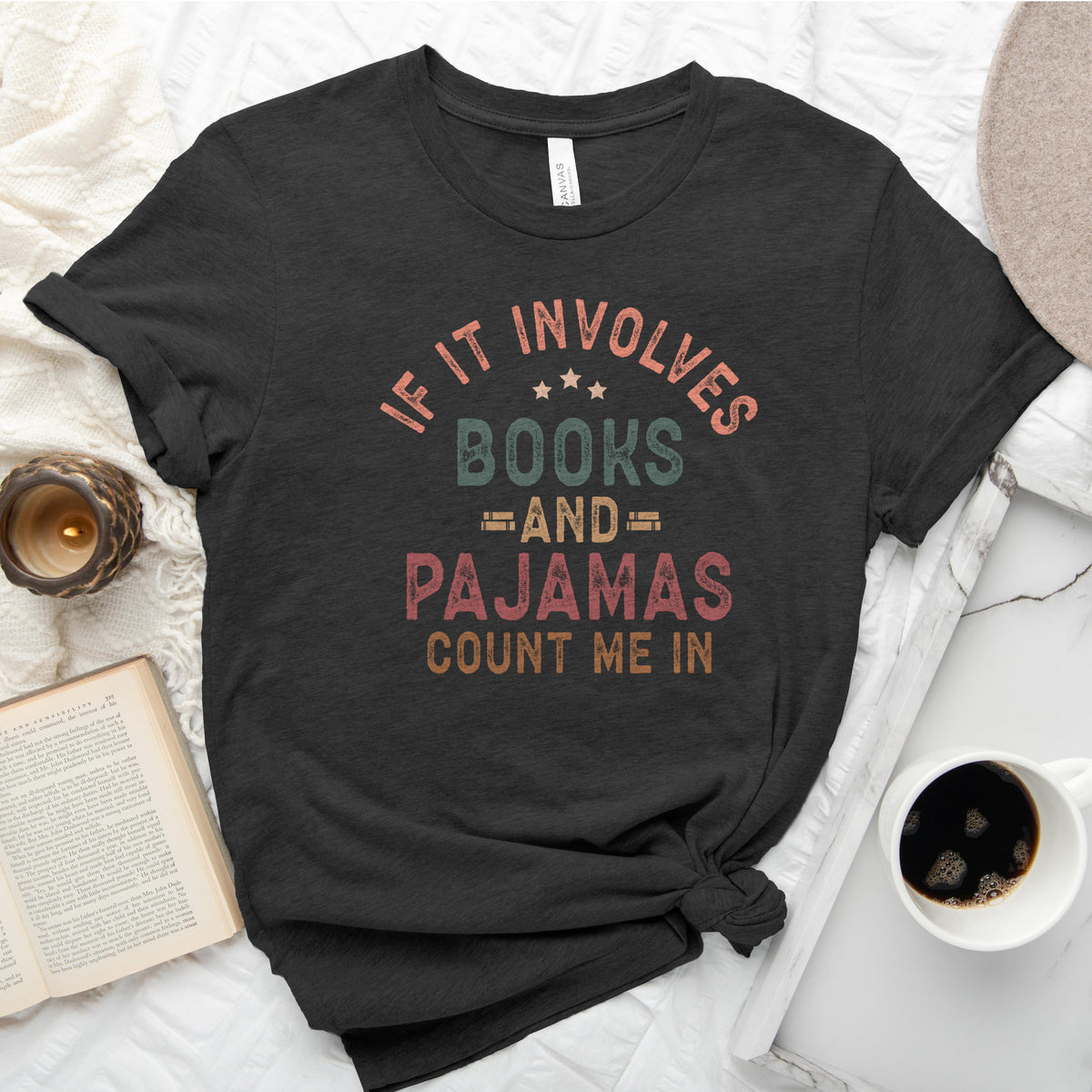 If It Involves Books and Pajamas Count Me In Tee, Cozy Reader Shirt