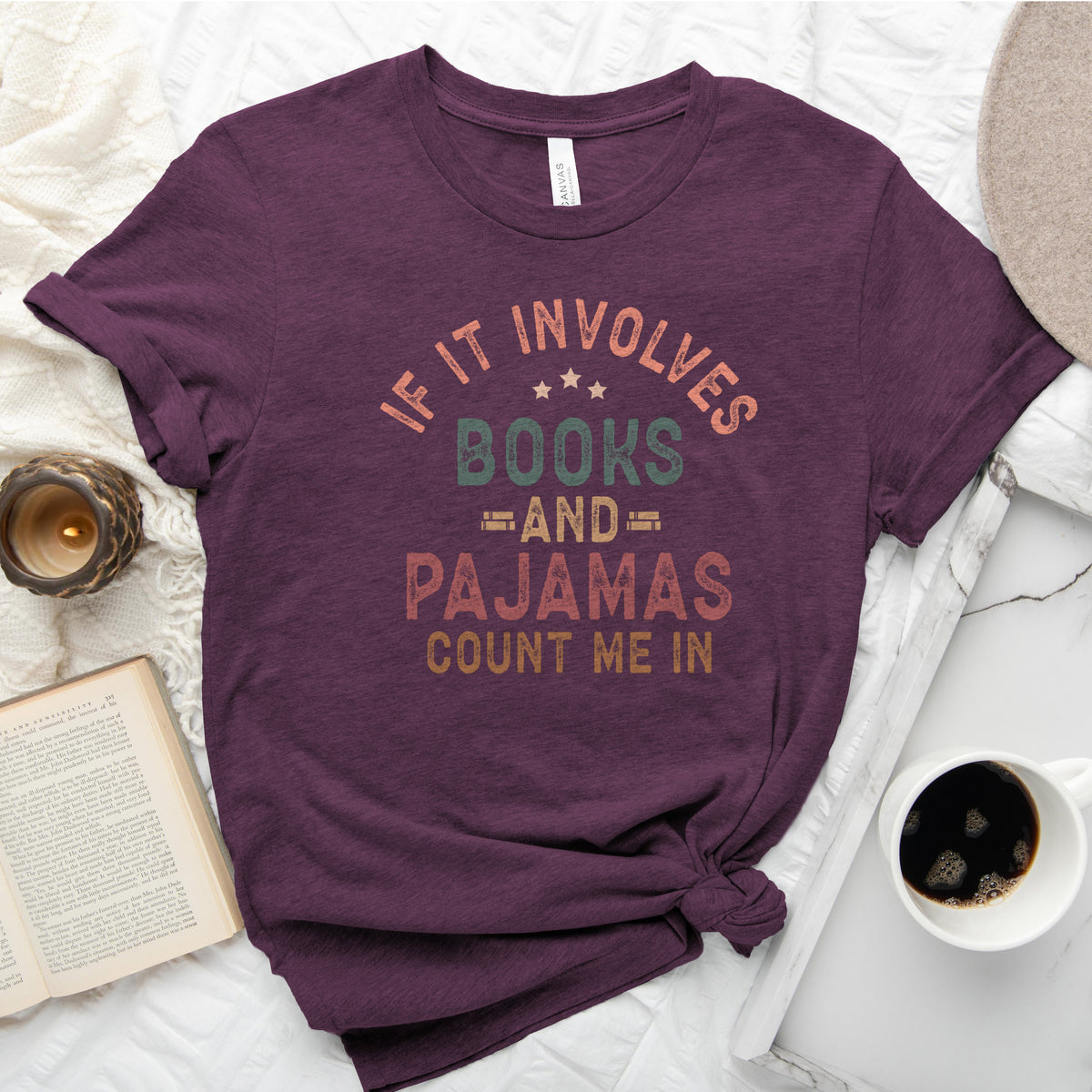 If It Involves Books and Pajamas Count Me In Tee, Cozy Reader Shirt