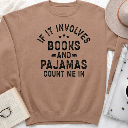 If It Involves Books and Pajamas Sweatshirt or Hoodie, Cozy Reader Crewneck