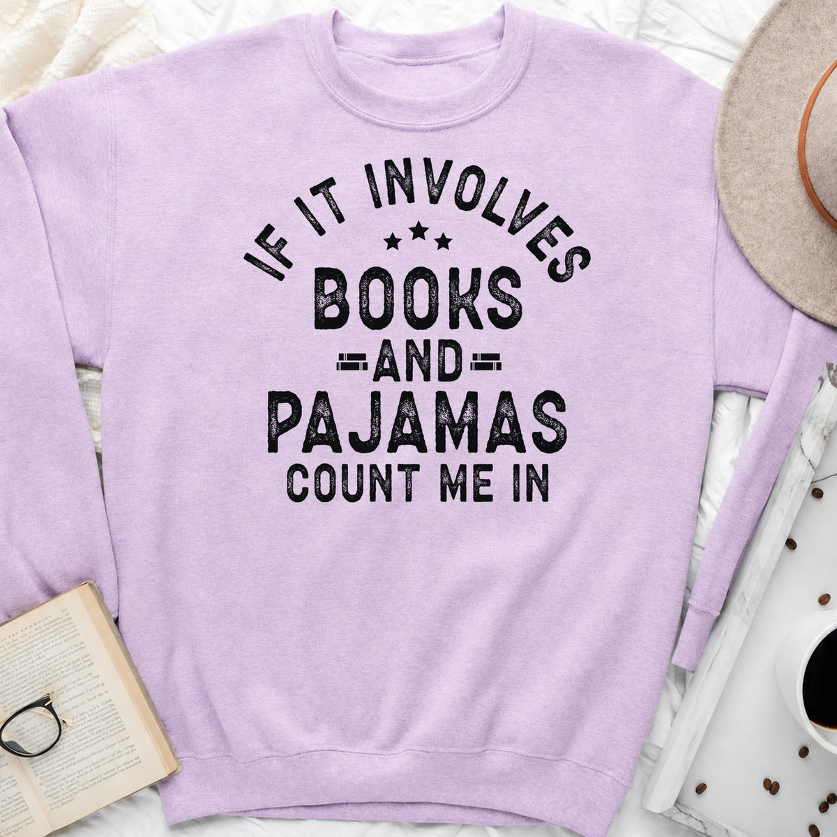 If It Involves Books and Pajamas Sweatshirt or Hoodie, Cozy Reader Crewneck