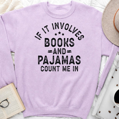 If It Involves Books and Pajamas Sweatshirt or Hoodie, Cozy Reader Crewneck