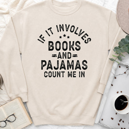 If It Involves Books and Pajamas Sweatshirt or Hoodie, Cozy Reader Crewneck