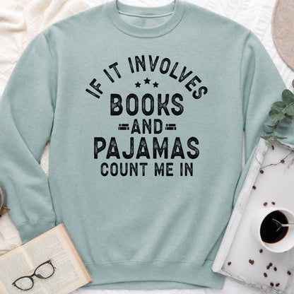 If It Involves Books and Pajamas Sweatshirt or Hoodie, Cozy Reader Crewneck