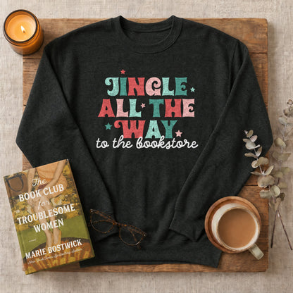 Jingle All the Way to the Bookstore Sweatshirt or Hoodie, Christmas Crewneck for Readers