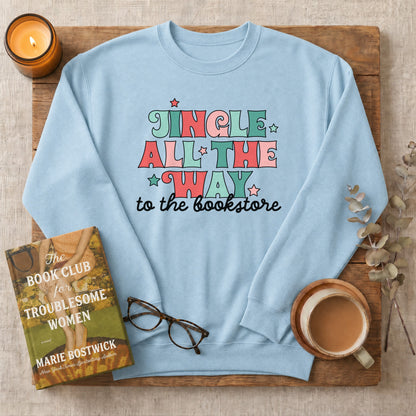 Jingle All the Way to the Bookstore Sweatshirt or Hoodie, Christmas Crewneck for Readers