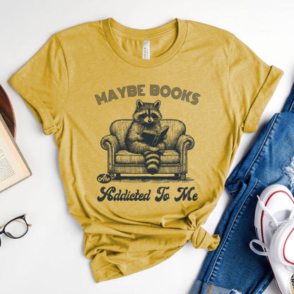 Maybe Books Are Addicted to Me Tee, Funny Raccoon Reader Shirt