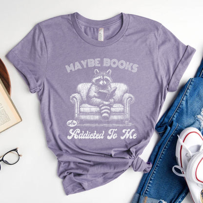 Maybe Books Are Addicted to Me Tee, Funny Raccoon Reader Shirt