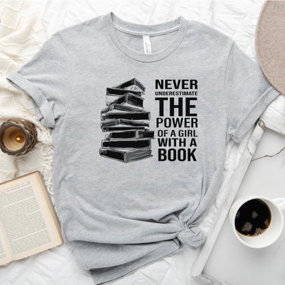 Never Underestimate the Power of a Girl with a Book Tee, Book Stack Shirt