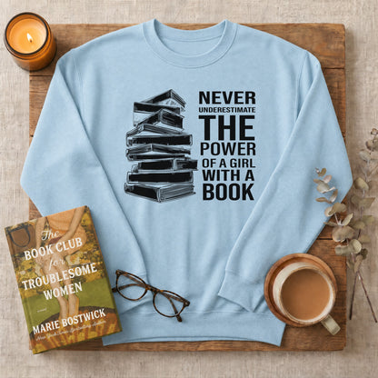 Never Underestimate the Power of a Girl with a Book Sweatshirt or Hoodie, Book Stack Crewneck