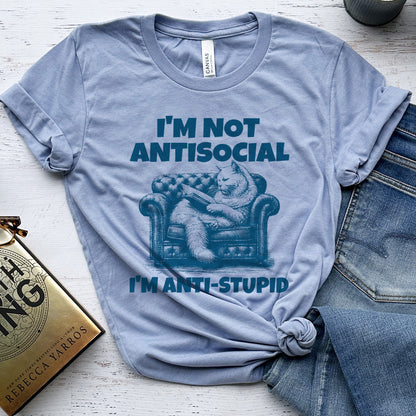 I'm Not Antisocial, I'm Anti-Stupid Cat Tee, Funny Cat Reader Shirt