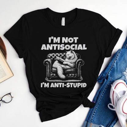 I'm Not Antisocial, I'm Anti-Stupid Cat Tee, Funny Cat Reader Shirt
