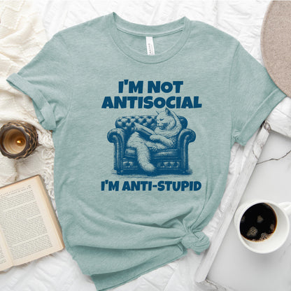 I'm Not Antisocial, I'm Anti-Stupid Cat Tee, Funny Cat Reader Shirt