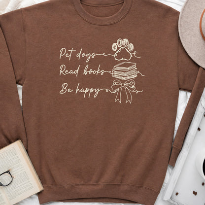 Pet Dogs Read Books Be Happy Sweatshirt or Hoodie, Dog Lover Book Crewneck