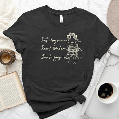 Pet Dogs Read Books Be Happy Tee, Dog Lover Book Shirt