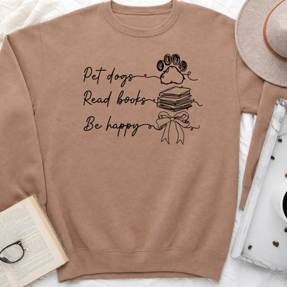 Pet Dogs Read Books Be Happy Sweatshirt or Hoodie, Dog Lover Book Crewneck