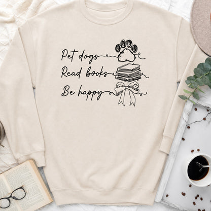 Pet Dogs Read Books Be Happy Sweatshirt or Hoodie, Dog Lover Book Crewneck