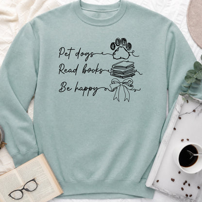 Pet Dogs Read Books Be Happy Sweatshirt or Hoodie, Dog Lover Book Crewneck
