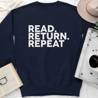 Read Return Repeat Sweatshirt or Hoodie, Library Lover Crewneck