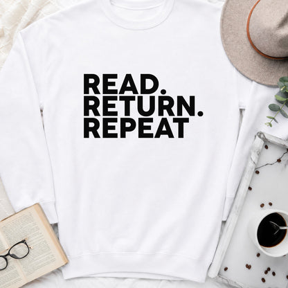 Read Return Repeat Sweatshirt or Hoodie, Library Lover Crewneck