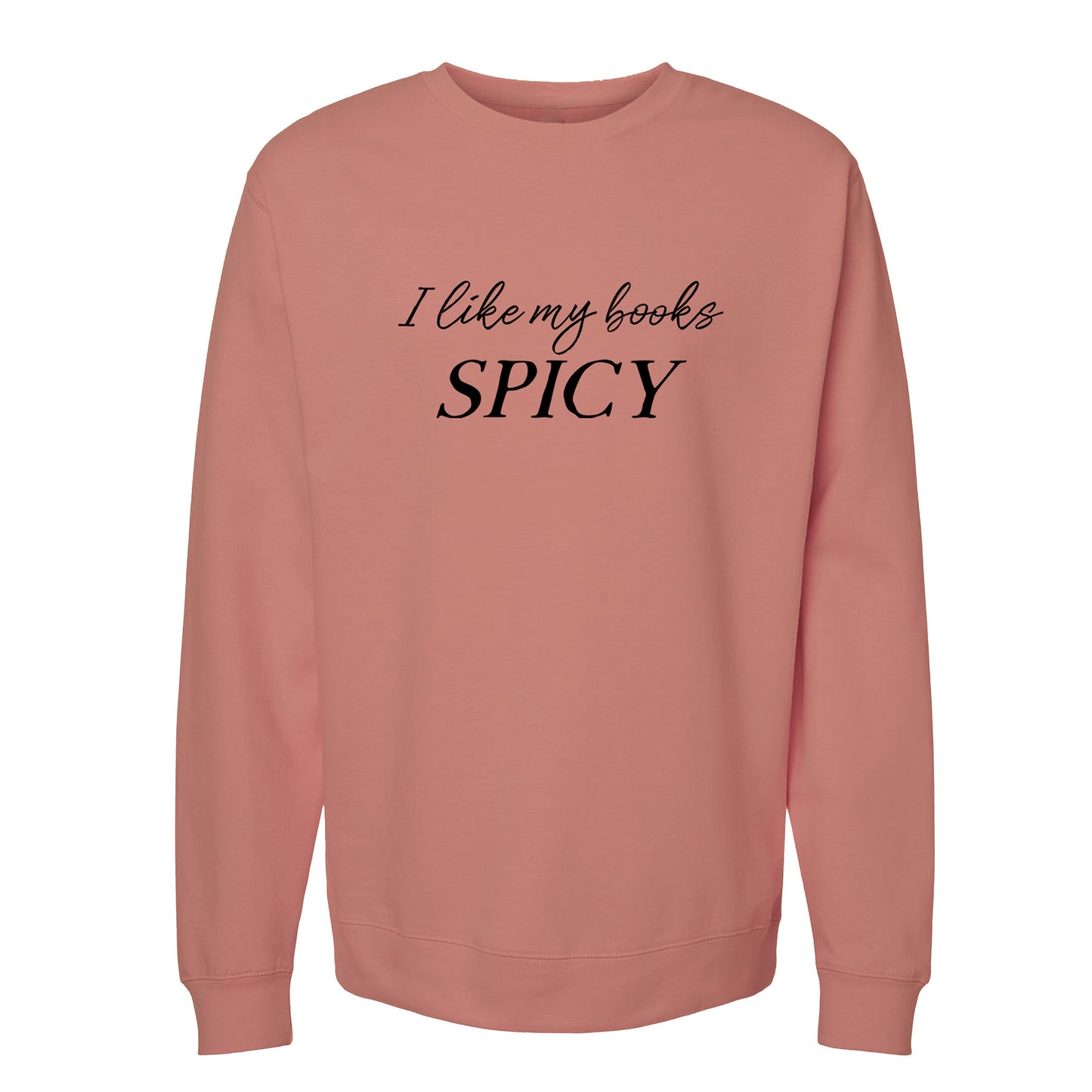 I Like My Books Spicy Sweatshirt or Hoodie