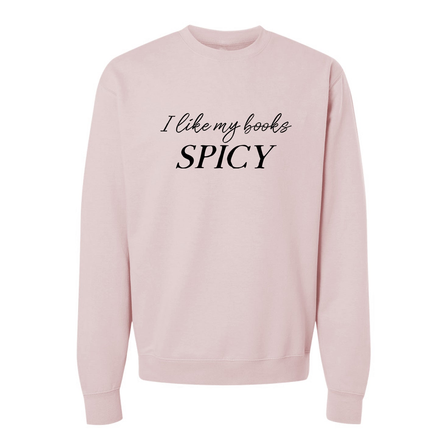 I Like My Books Spicy Sweatshirt or Hoodie