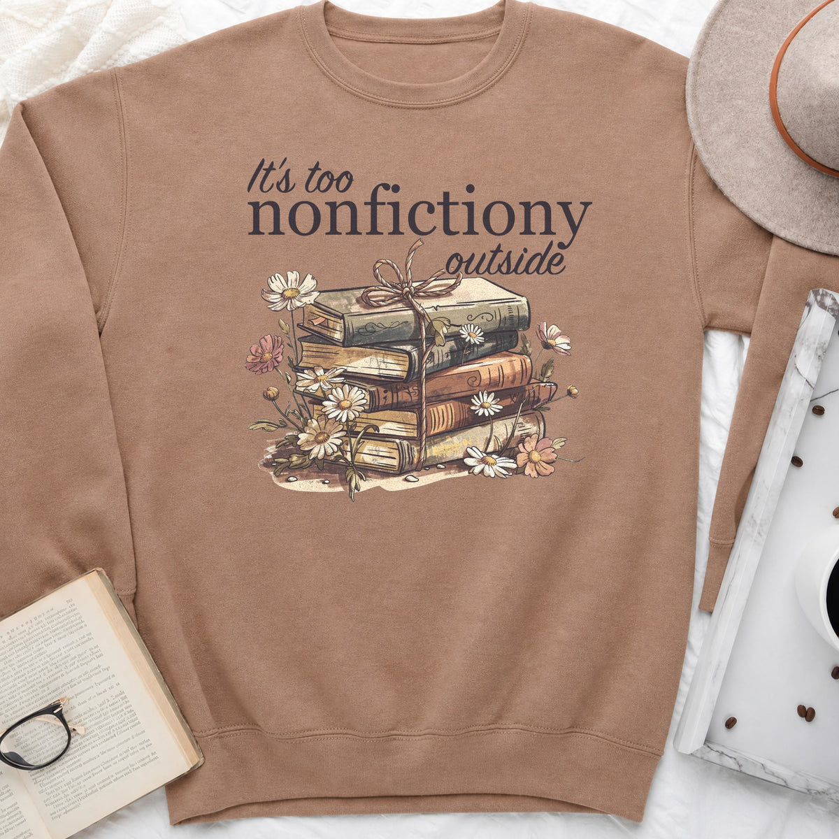It's Too Nonfictiony Outside Sweatshirt or Hoodie, Funny Introvert Reader Crewneck