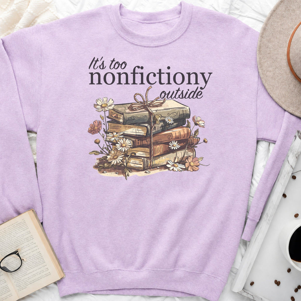 It's Too Nonfictiony Outside Sweatshirt or Hoodie, Funny Introvert Reader Crewneck