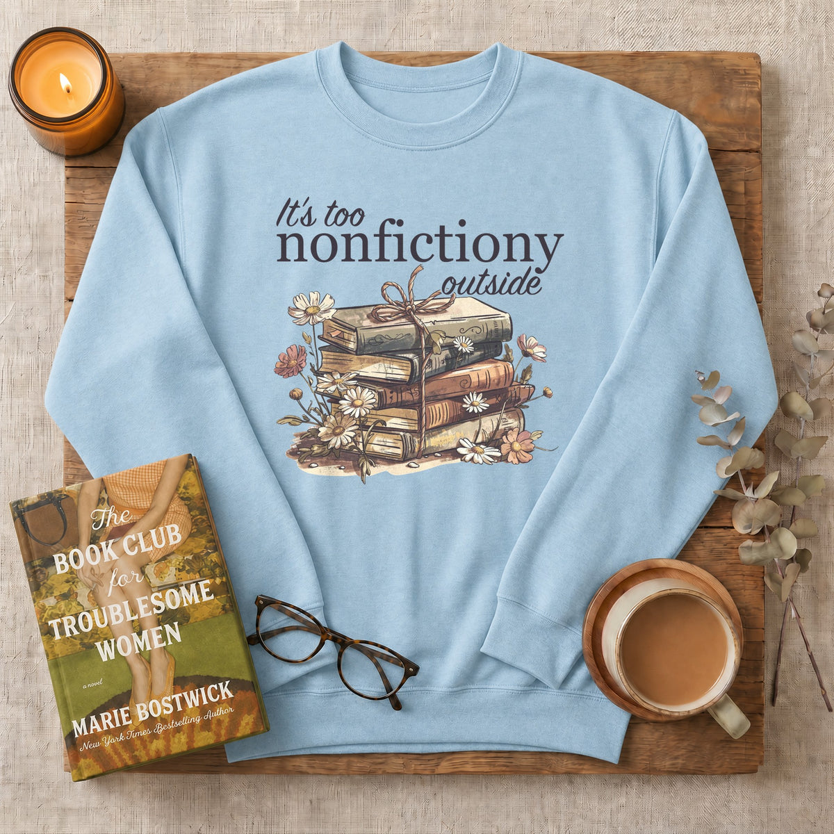 It's Too Nonfictiony Outside Sweatshirt or Hoodie, Funny Introvert Reader Crewneck