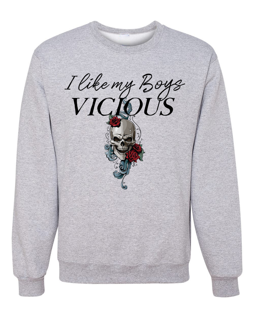 I Like My Boys Vicious Sweatshirt or Hoodie