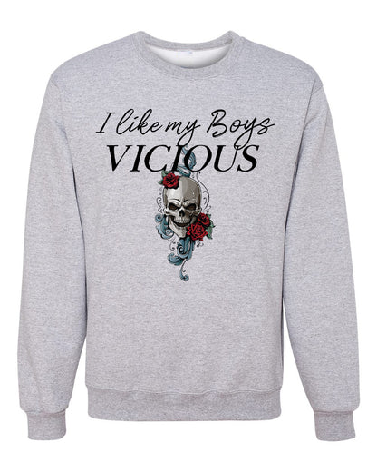 I Like My Boys Vicious Sweatshirt or Hoodie