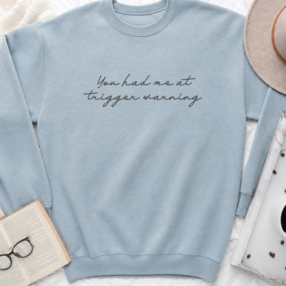 You Had Me at Trigger Warning Sweatshirt or Hoodie, Dark Romance Reader Crewneck
