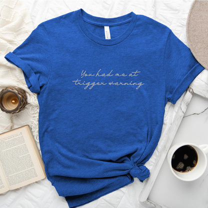 You Had Me at Trigger Warning Tee, Dark Romance Reader Shirt