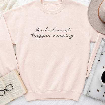 You Had Me at Trigger Warning Sweatshirt or Hoodie, Dark Romance Reader Crewneck
